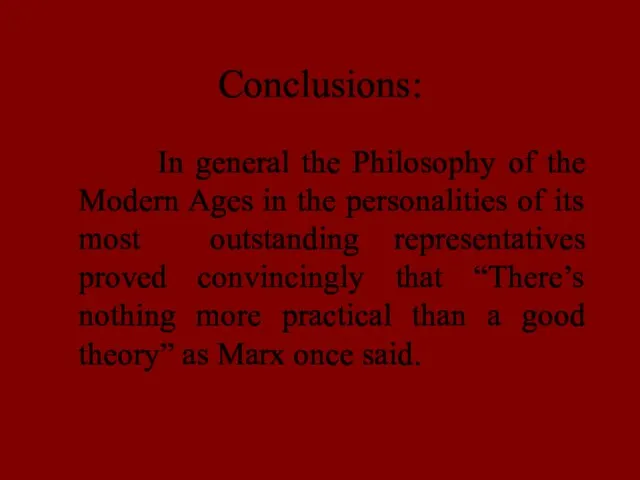 Conclusions: In general the Philosophy of the Modern Ages in the personalities