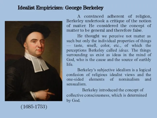A convinced adherent of religion, Berkeley undertook a critique of the notion