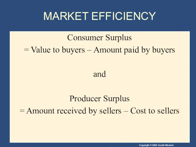 MARKET EFFICIENCY Consumer Surplus = Value to buyers – Amount paid by