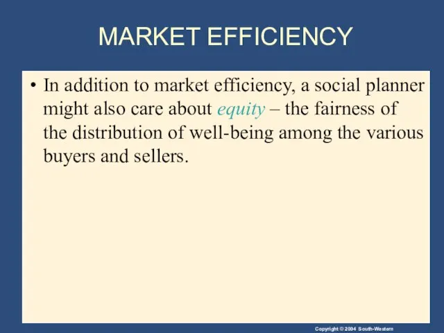 MARKET EFFICIENCY In addition to market efficiency, a social planner might also