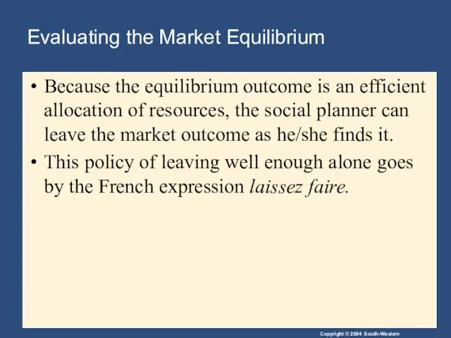 Evaluating the Market Equilibrium Because the equilibrium outcome is an efficient allocation