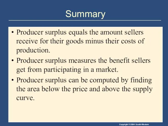 Summary Producer surplus equals the amount sellers receive for their goods minus