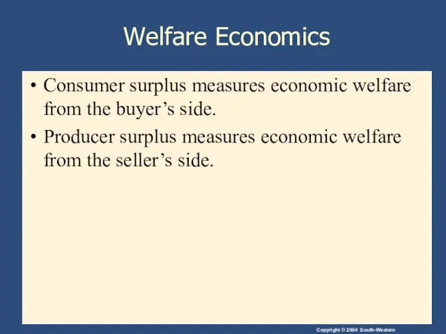 Welfare Economics Consumer surplus measures economic welfare from the buyer’s side. Producer