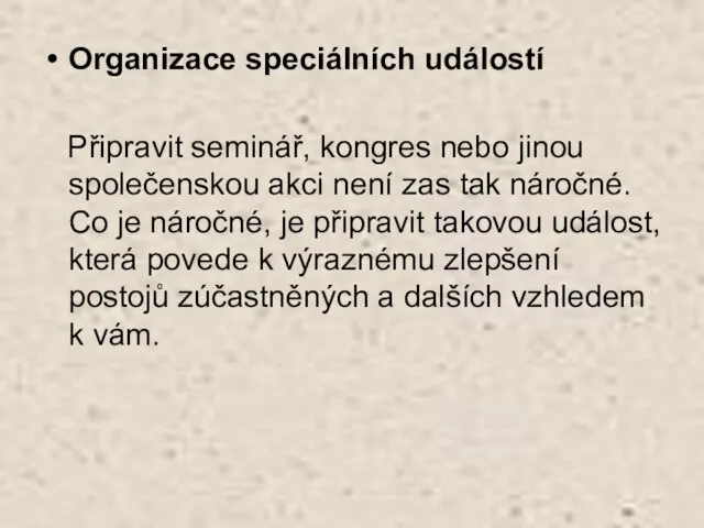 Organizace speciálních událostí Připravit seminář, kongres nebo jinou společenskou akci není zas