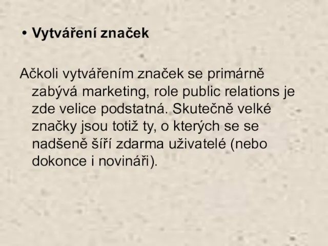 Vytváření značek Ačkoli vytvářením značek se primárně zabývá marketing, role public relations