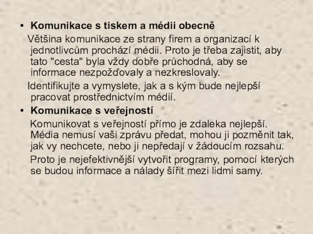 Komunikace s tiskem a médii obecně Většina komunikace ze strany firem a