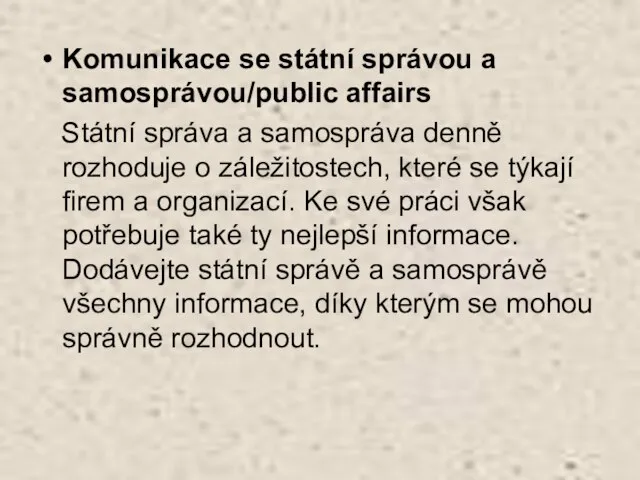 Komunikace se státní správou a samosprávou/public affairs Státní správa a samospráva denně