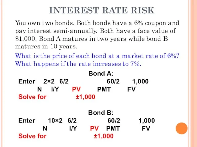 INTEREST RATE RISK You own two bonds. Both bonds have a 6%