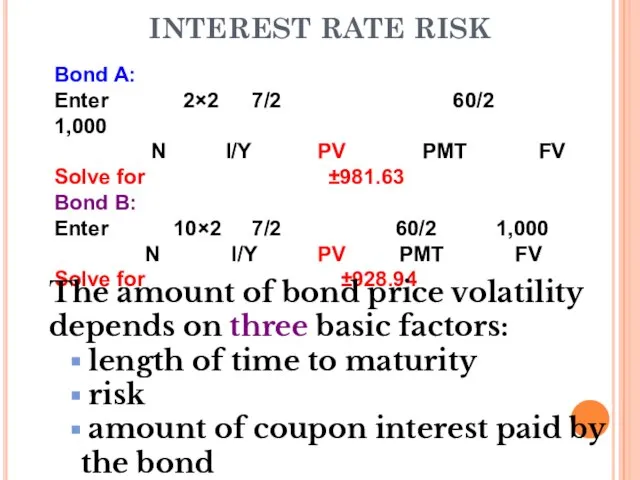 INTEREST RATE RISK Bond A: Enter 2×2 7/2 60/2 1,000 N I/Y