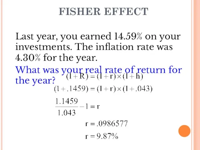 FISHER EFFECT Last year, you earned 14.59% on your investments. The inflation