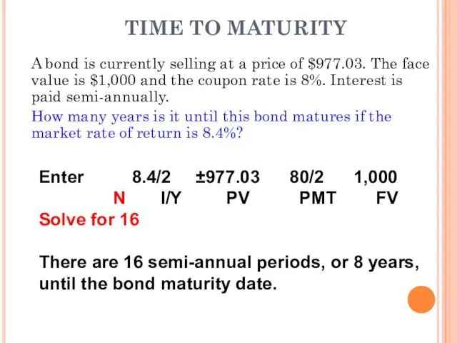 TIME TO MATURITY A bond is currently selling at a price of