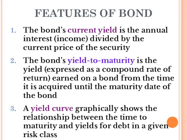 FEATURES OF BOND The bond’s current yield is the annual interest (income)