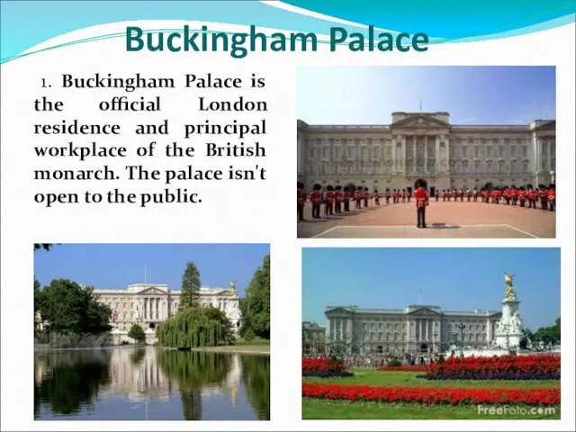 1. Buckingham Palace is the official London residence and principal workplace of