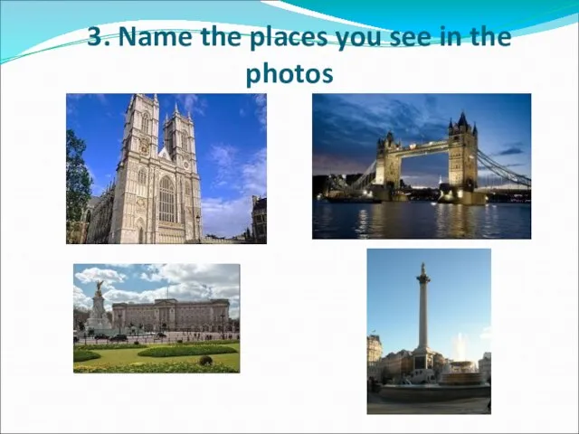 3. Name the places you see in the photos