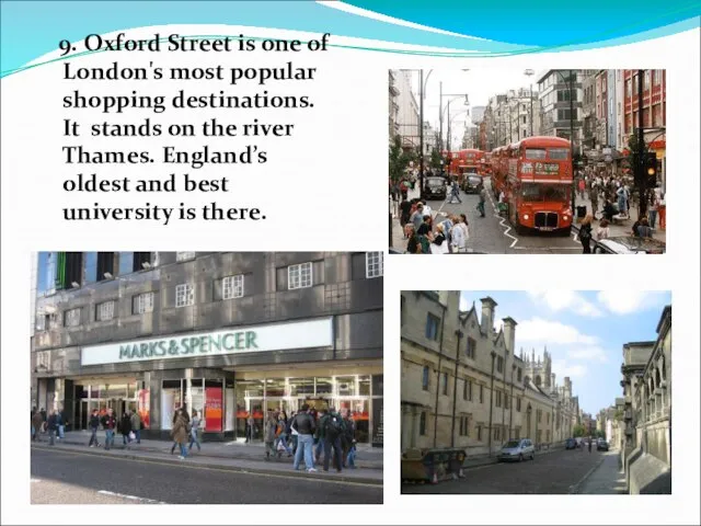 9. Oxford Street is one of London's most popular shopping destinations. It