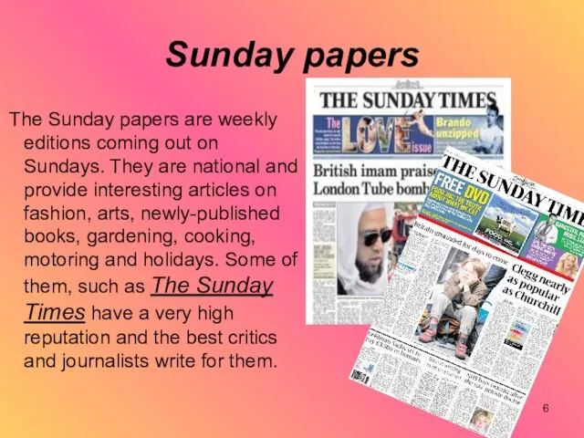 Sunday papers The Sunday papers are weekly editions coming out on Sundays.