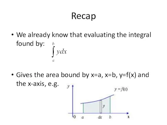 Recap We already know that evaluating the integral found by: Gives the