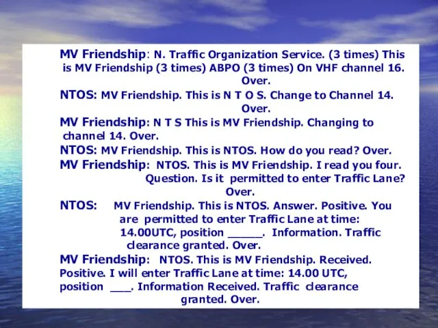MV Friendship: N. Traffic Organization Service. (3 times) This is MV Friendship