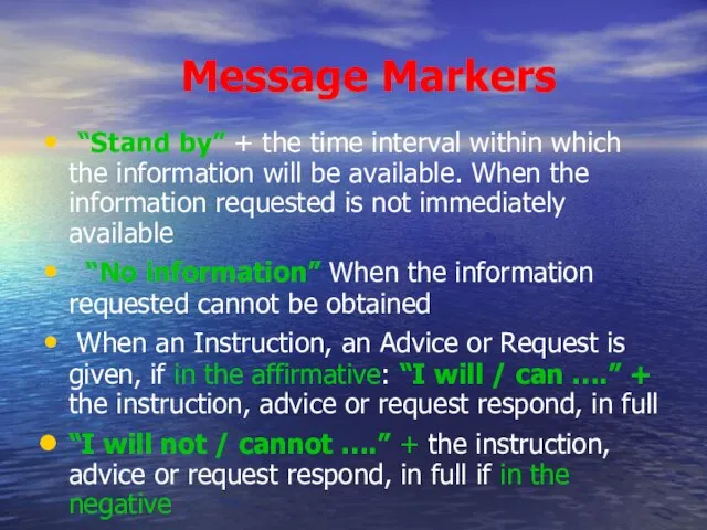 Message Markers “Stand by” + the time interval within which the information