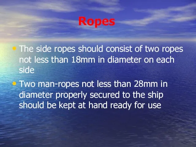 Ropes The side ropes should consist of two ropes not less than