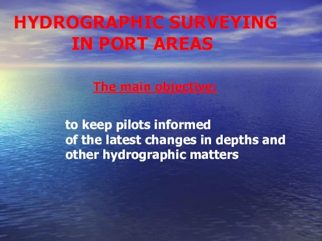 HYDROGRAPHIC SURVEYING IN PORT AREAS to keep pilots informed of the latest