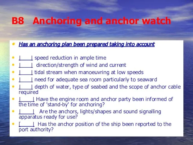 B8 Anchoring and anchor watch Has an anchoring plan been prepared taking