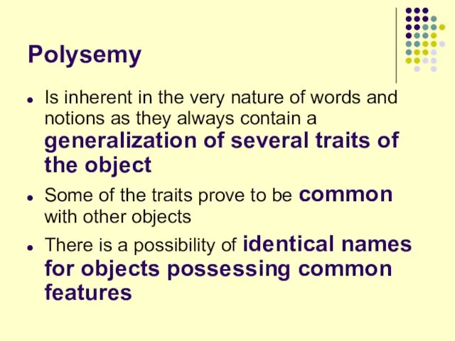 Polysemy Is inherent in the very nature of words and notions as
