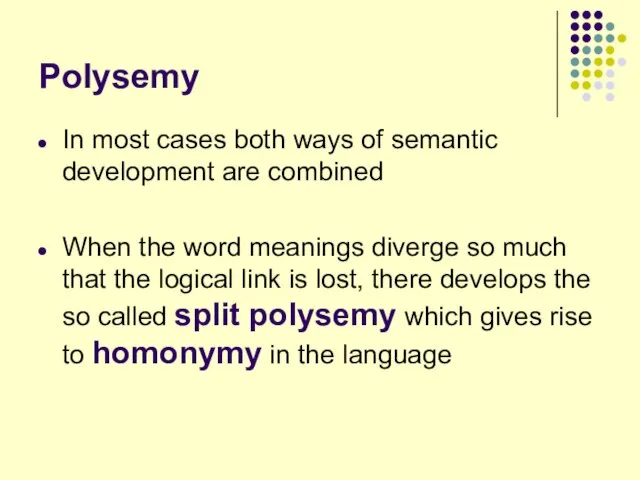 Polysemy In most cases both ways of semantic development are combined When