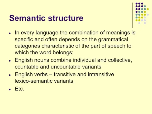 Semantic structure In every language the combination of meanings is specific and