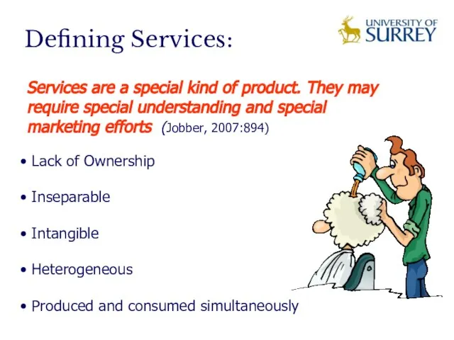 Services are a special kind of product. They may require special understanding