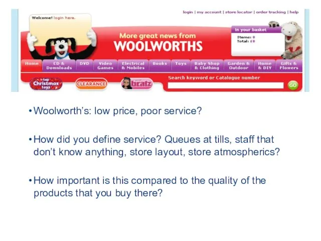 Woolworth’s: low price, poor service? How did you define service? Queues at