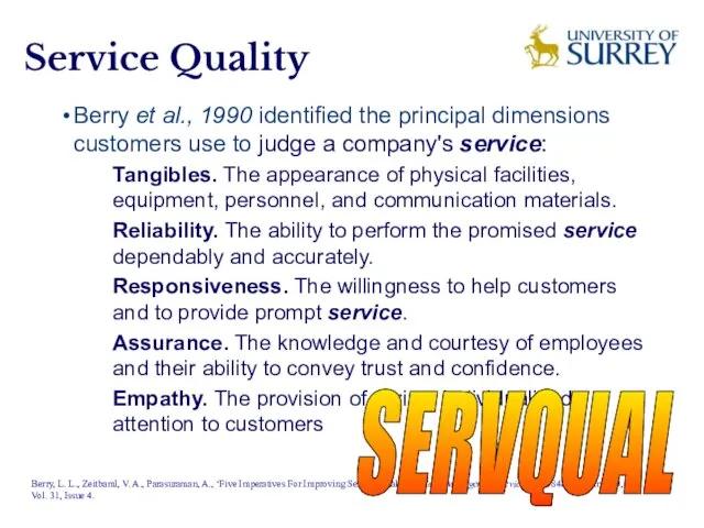 Service Quality Berry et al., 1990 identified the principal dimensions customers use