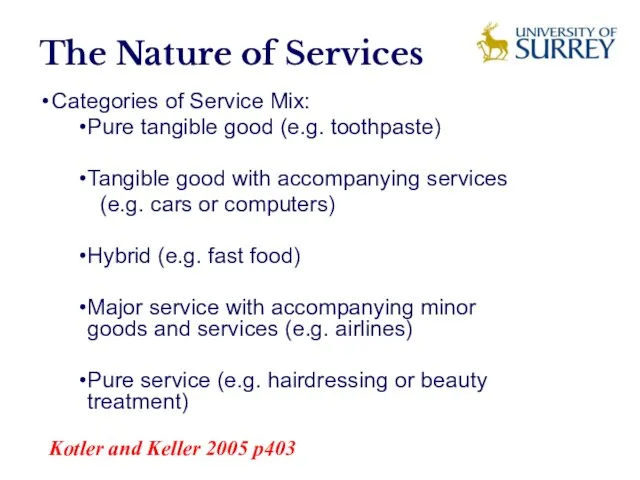 Categories of Service Mix: Pure tangible good (e.g. toothpaste) Tangible good with