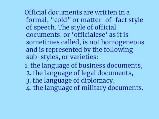 Official documents are written in a formal, “cold” or matter-of-fact style of