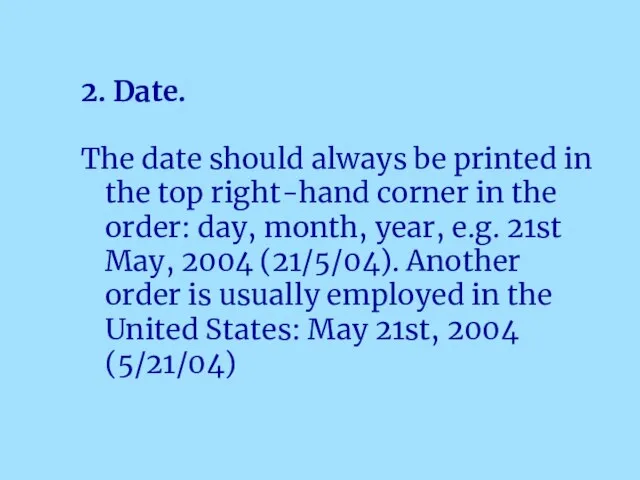 2. Date. The date should always be printed in the top right-hand