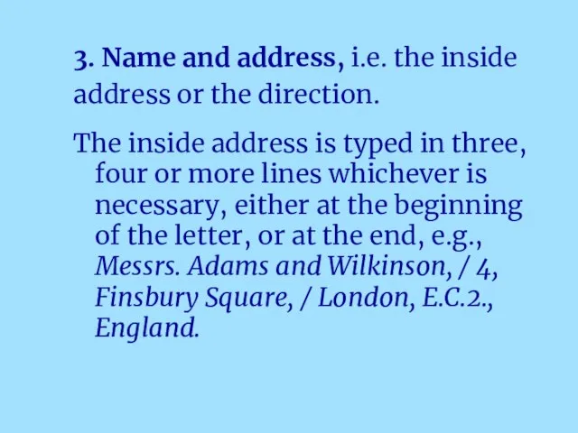 3. Name and address, i.e. the inside address or the direction. The