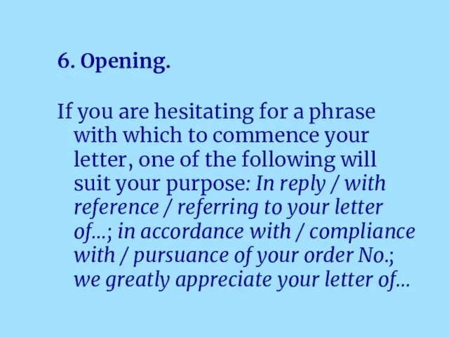 6. Opening. If you are hesitating for a phrase with which to