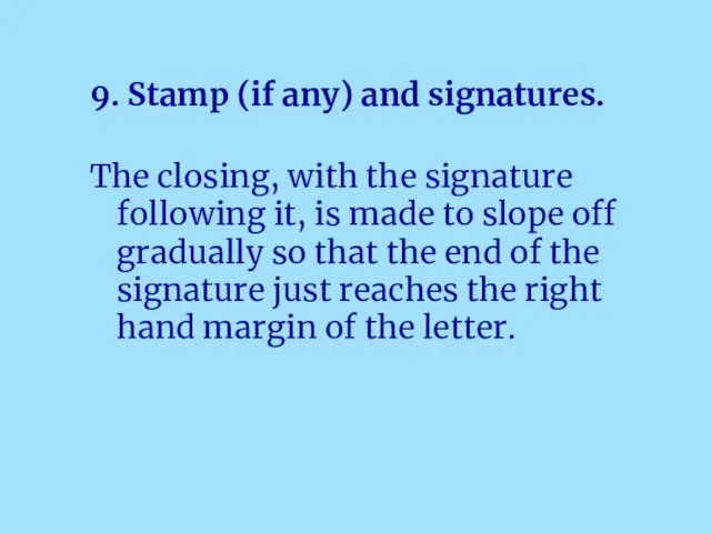 9. Stamp (if any) and signatures. The closing, with the signature following