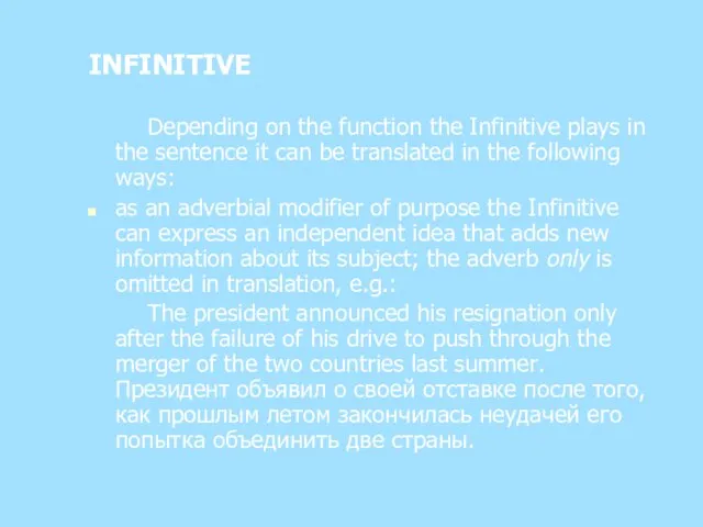 INFINITIVE Depending on the function the Infinitive plays in the sentence it