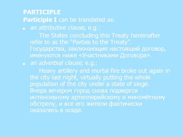 PARTICIPLE Participle I can be translated as: an attributive clause, e.g.: The