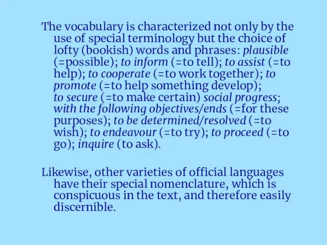 The vocabulary is characterized not only by the use of special terminology