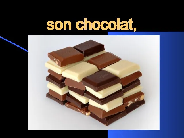 son chocolat,