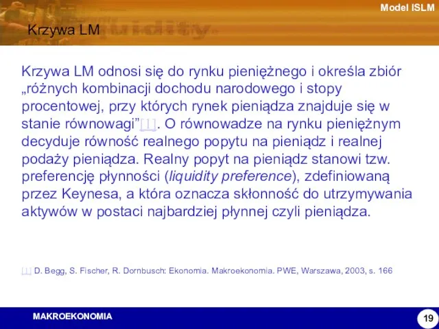 Model ISLM Krzywa LM Krzywa LM odnosi się do rynku pieniężnego i