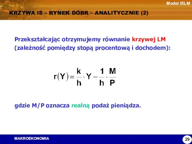 Model ISLM KRZYWA IS – RYNEK DÓBR – ANALITYCZNIE (2) Przekształcając otrzymujemy