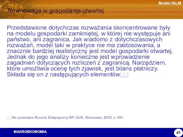 Model ISLM Równowaga w gospodarce otwartej Przedstawione dotychczas rozważania skoncentrowane były na