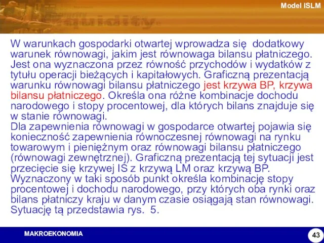 Model ISLM W warunkach gospodarki otwartej wprowadza się dodatkowy warunek równowagi, jakim