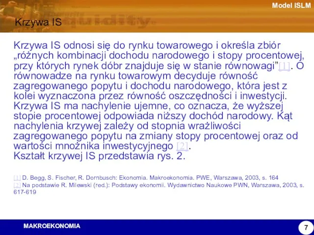 Model ISLM Krzywa IS Krzywa IS odnosi się do rynku towarowego i