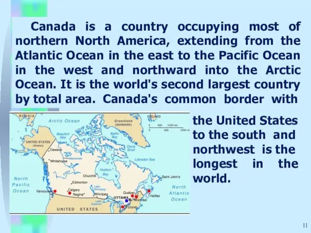 Canada is a country occupying most of northern North America, extending from