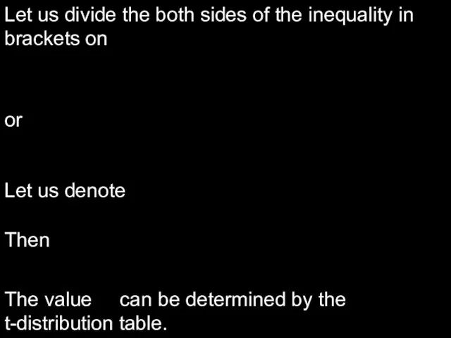 Let us divide the both sides of the inequality in brackets on