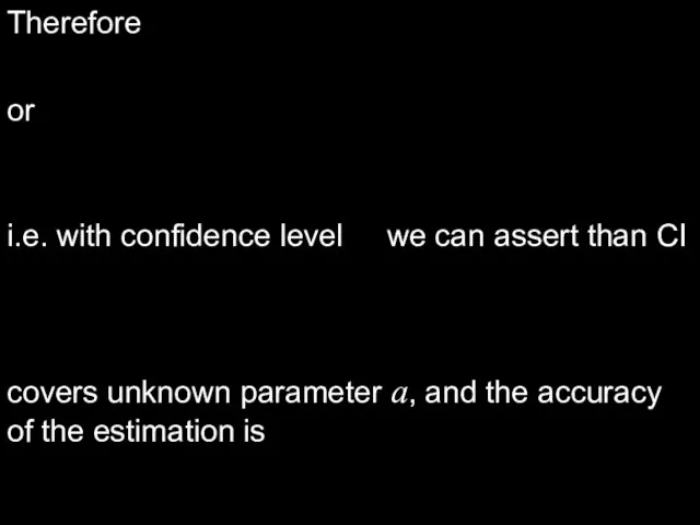 i.e. with confidence level we can assert than CI Therefore or covers